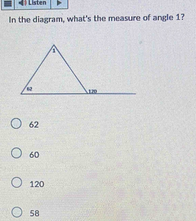 In the diagram, what's the measure of angle 1?
62
60
120
58