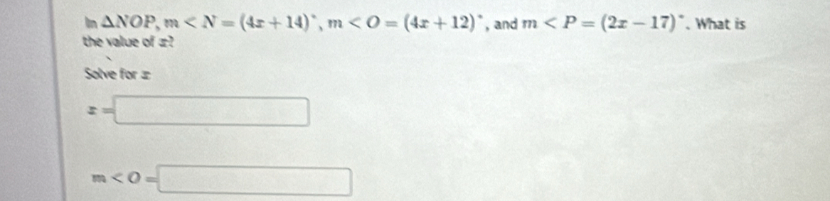 in △ NOP, m , m , and m . What is 
the value of ±
Solve for ±
x=□
m