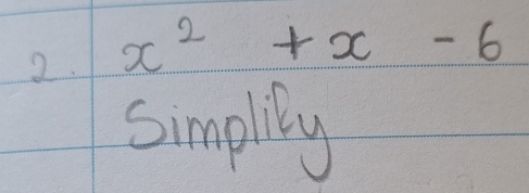 x^2+x-6
Simplily