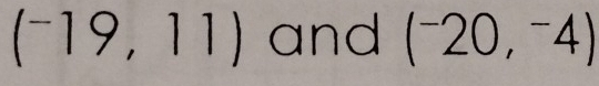 (^-19,11) and (^-20,^-4)