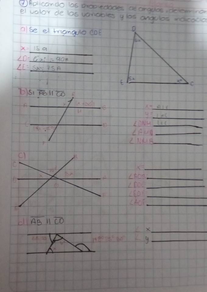 ③Aplicando las propedodes ae arguos delemro
el valor de las varicbles ylos angules rocodo
alse el trianguo cOE
x=_ 159
∠ O=6x:=90A
∠ E=5x=75A _
b)
_
x=_ 41x
_
y=_ x _
∠ DNH _
_ ∠ AMQ
∠ NMB _
_
_ ∠ FOB
_ ∠ DOB
_ ∠ EOF
∠ AOE _
d overline ABparallel overline CD
_X
_ 148°25'30''