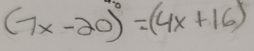 (7x-20)^circ =(4x+16)