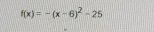 f(x)=-(x-6)^2-25