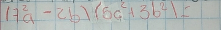 17a^2-2b)(5a^2+3b^2)=