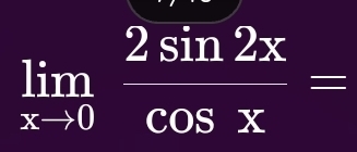 limlimits _xto 0 2sin 2x/cos x =