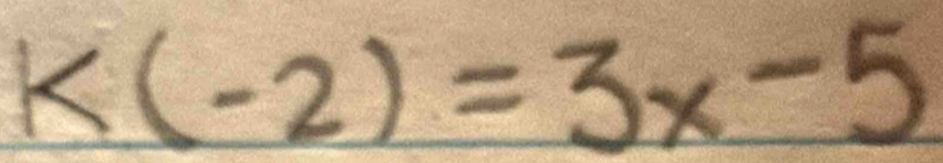 k(-2)=3x-5