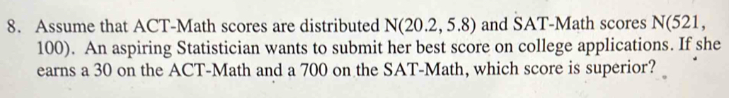 Solved: Assume that ACT-Math scores are distributed N(20.2,5.8) and SAT ...