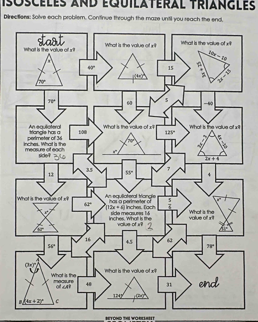 isóscèles and equilateral triangles
Directions: Solve each problem. Continue through the maze until you reach the end.
BEYOND THE WORKSHEET