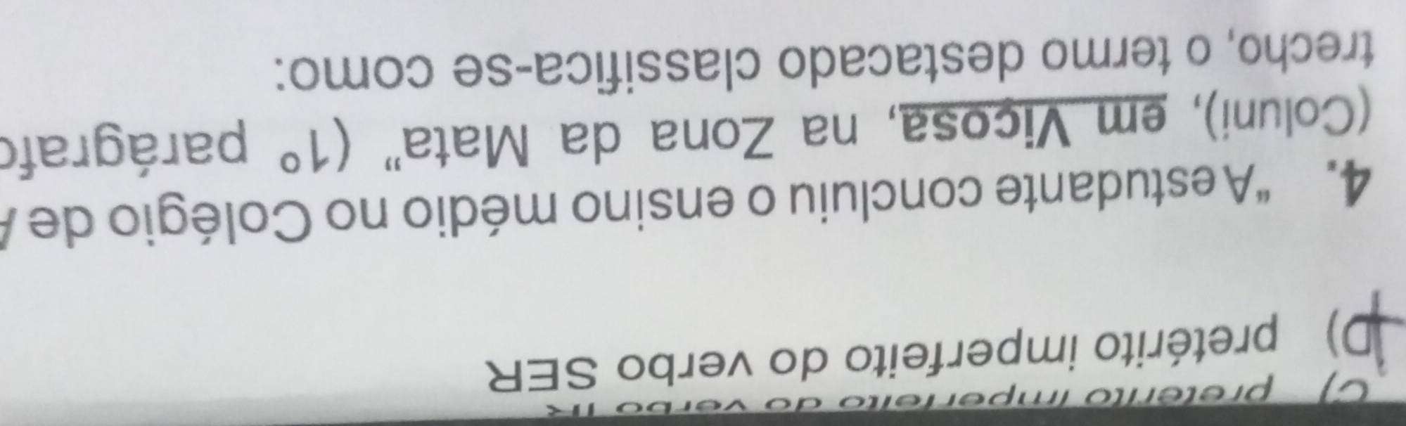 Cf preterito Impérféito
D) pretérito imperfeito do verbo SER
4. “A estudante concluiu o ensino médio no Colégio de A
(Coluni), em Vicosa, na Zona da Mata" (1° parágrafo
trecho, o termo destacado classifica-se como: