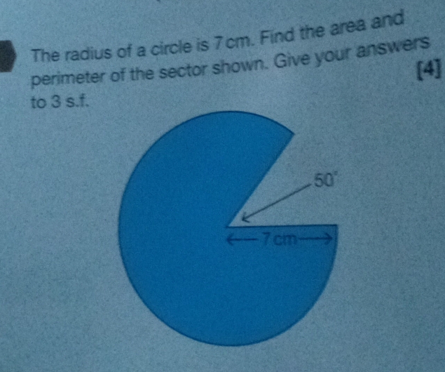 The radius of a circle is 7cm. Find the area and
perimeter of the sector shown. Give your answers
[4]
to 3 s.f.