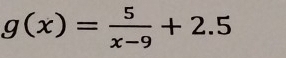 g(x)= 5/x-9 +2.5