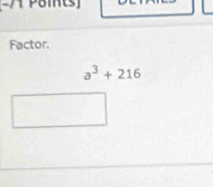 Poi ts 
Factor.
a^3+216