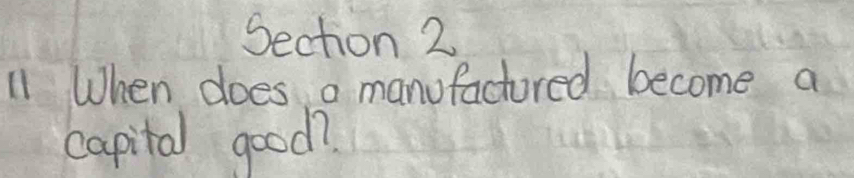 When does a manofactored become a 
capital good?