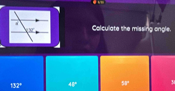 0/33
Calculate the missing angle.
132°
48°
58°
38