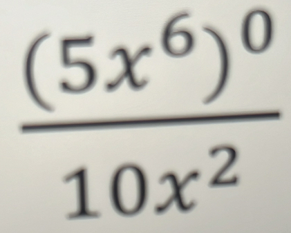 frac (5x^6)^010x^2