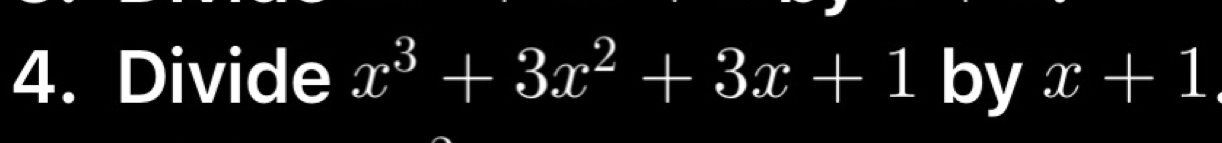 Divide x^3+3x^2+3x+1 by x+1