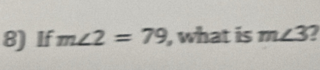 If m∠ 2=79 , what is m∠ 3 a