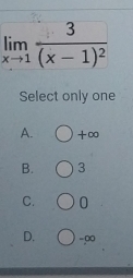 Select only one
A. +∞
B. 3
C. 0
D. -0