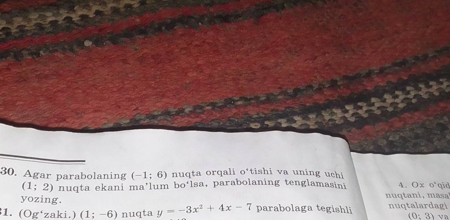 Agar parabolaning (-1;6) nuqta orqali o‘tishi va uning uchi
(1;2) nuqta ekani ma’lum bo‘lsa, parabolaning tenglamasini 4. O* o^4 qid 
yozing. 
nu qtani, masa 
1. (Og ‘zaki.) (1;-6) nuqta y=-3x^2+4x-7 parabolaga tegishli 
nuqtalardagi
(0;3) va