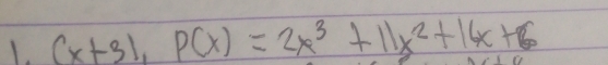 (x+3), P(x)=2x^3+11x^2+16x+6