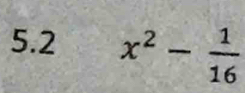 5.2 x^2- 1/16 