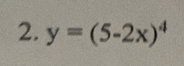 y=(5-2x)^4