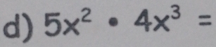 5x^2· 4x^3=