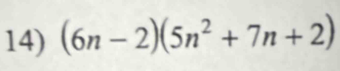 (6n-2)(5n^2+7n+2)