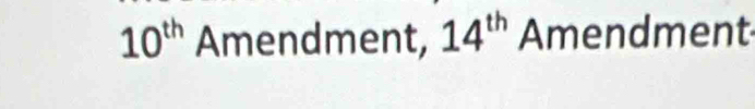 10^(th) Amendment, 14^(th) Amendment