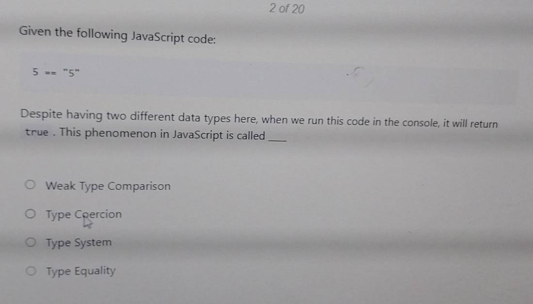 Solved: of 20 Given the following JavaScript code: 5== "5" Despite ...