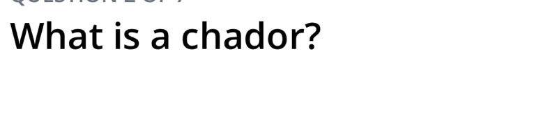 What is a chador?