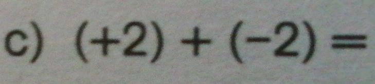 (+2)+(-2)=