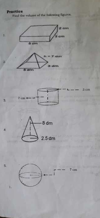 Practice
Find the volume of the following figures.
1
2
3.
5.
1.