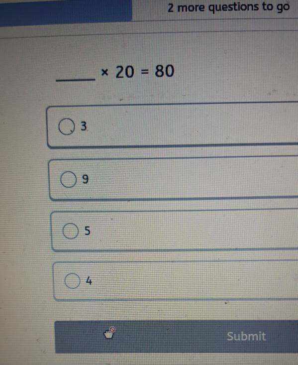 more questions to go
_
* 20=80
3
9
5
4
Submit