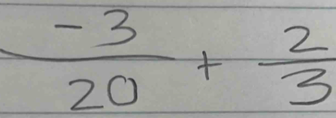  (-3)/20 + 2/3 