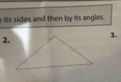 its sides and then by its angles. 
2. 
3.