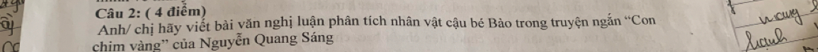 Anh/ chị hãy viết bài văn nghị luận phân tích nhân vật cậu bé Bào trong truyện ngắn “Con 
chim vàng” của Nguyễn Quang Sáng