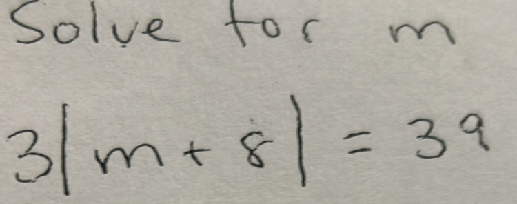 Solve tor m
3|m+8|=39