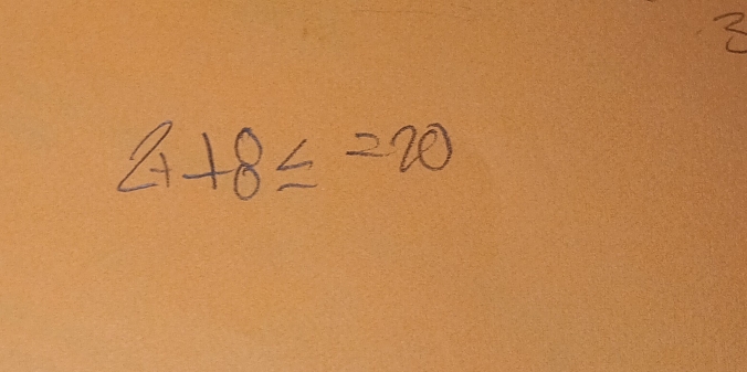 2
∠ 7+8≤ =20