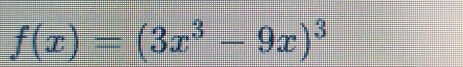 f(x)=(3x^3-9x)^3