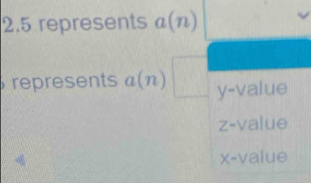 2.5 represents a(n)
represents a(n) y -value
z-value
x -value