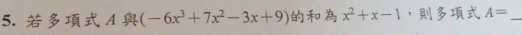 A (-6x^3+7x^2-3x+9) x^2+x-1 ， A= _