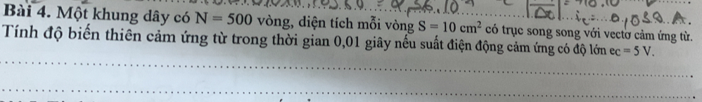 Một khung dây có N=500 vòng, diện tích mỗi vòng S=10cm^2 có trục song song với vectơ cảm ứng từ. 
Tính độ biến thiên cảm ứng từ trong thời gian 0,01 giây nếu suất điện động cảm ứng có độ lớn ec=5V.