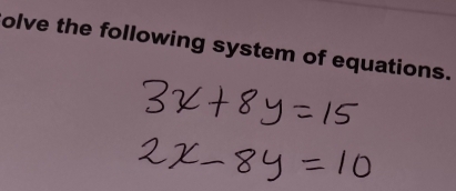 olve the following system of equations.