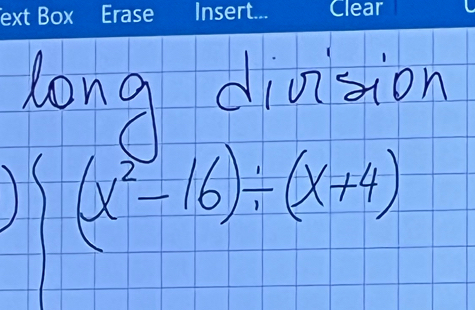 long dinsion
(x^2-16)/ (x+4)