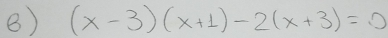 (x-3)(x+1)-2(x+3)=0