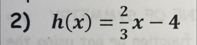 h(x)= 2/3 x-4