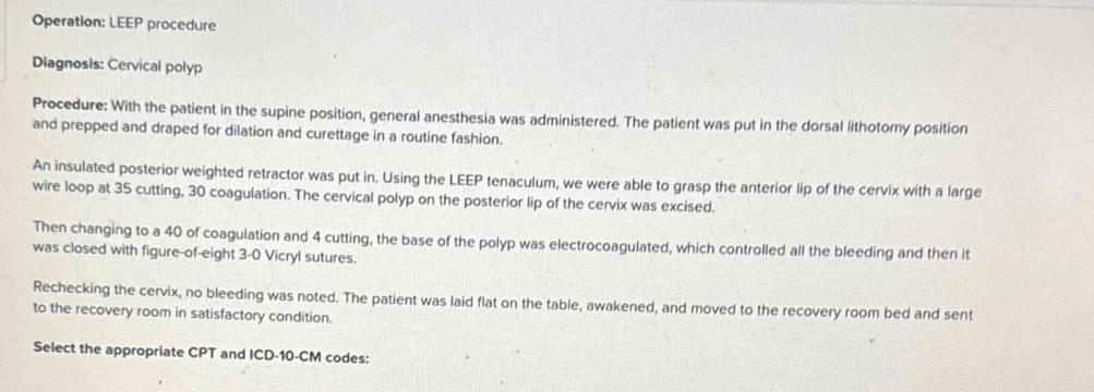 Solved: Operation: LEEP procedure Diagnosis: Cervical polyp Procedure ...