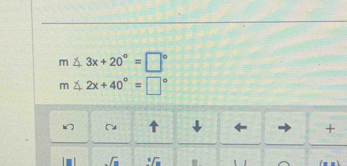 3x+20°=□°
m 2x+40°=□°
↑ 
- 
+