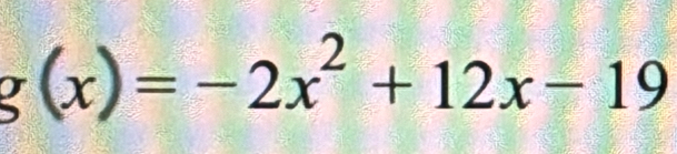 g(x)=-2x^2+12x-19